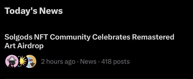 A news headline reads "Solgods NFT Community Celebrates Remastered Art Airdrop," posted 2 hours ago with 418 posts of engagement. The image aligns with the accompanying post's bullish sentiment about NFTs, highlighting a recent celebration from the Solgods community.