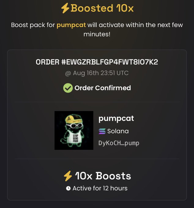 A confirmation screen showing a successful "Boosted 10x" order for the Solana-based token "pumpcat" (ticker DyKoCH...pump), order #EWGZRBLFGP4FWT8IO7K2, placed on Aug 16th 23:51 UTC, with 10x Boosts active for 12 hours—visually supporting the post's claim that the dex boost has been activated and $pumpcat is trending.