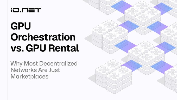 A promotional graphic for io.net features the headline "GPU Orchestration vs. GPU Rental" with the subtitle "Why Most Decentralized Networks Are Just Marketplaces," alongside a 3D isometric illustration of interconnected GPU units linked by purple and blue pathways—visually reinforcing the post's message about the difference between simply providing GPU access and orchestrating multiple GPUs to function cohesively like a unified infrastructure.