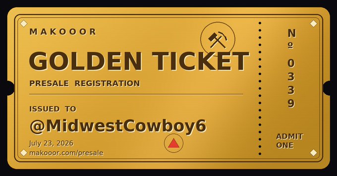 A golden presale ticket reads 'MAKOOOR GOLDEN TICKET PRESALE REGISTRATION' issued to '@MidwestCowboy6' dated 'July 23, 2026' with serial number 'No 0039'.