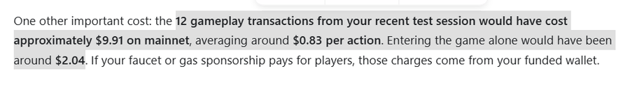 A text snippet discussing blockchain costs, reading: 'One other important cost: the 12 gameplay transactions from your recent test session would have cost approximately $9.91 on mainnet, averaging around $0.83 per action. Entering the game alone would have been around $2.04. If your faucet or gas sponsorship pays for players, those charges come from your funded wallet.'