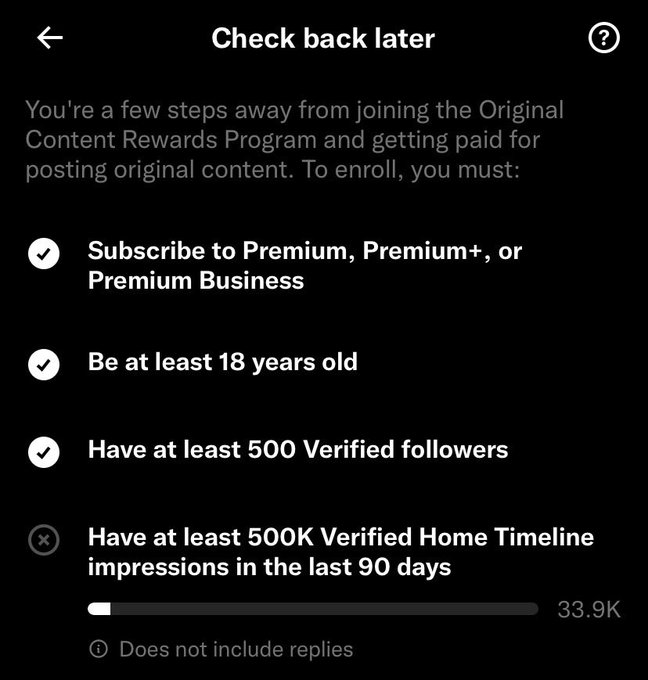 A dark screen displays the Twitter/X 'Check back later' message for the Original Content Rewards Program, listing unmet requirements including a Premium subscription, age 18+, 500 Verified followers, and 500K Verified Home Timeline impressions (currently at 33.9K).