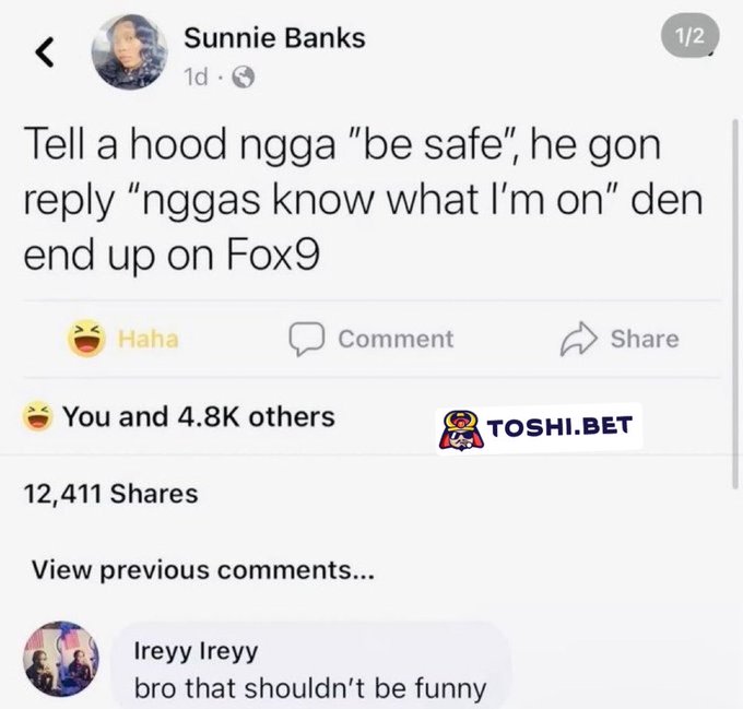 A Facebook post screenshot from "Sunnie Banks" with text reading "Tell a hood ngga 'be safe,' he gon reply 'nggas know what I'm on' den end up on Fox9," with 4.8K laughing reactions, 12,411 shares, and a comment from Ireyy Ireyy saying "bro that shouldn't be funny."