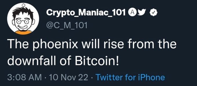 A screenshot of a tweet from Crypto_Maniac_101 (@C_M_101) stating "The phoenix will rise from the downfall of Bitcoin!" posted at 3:08 AM on 10 Nov 22 via Twitter for iPhone.