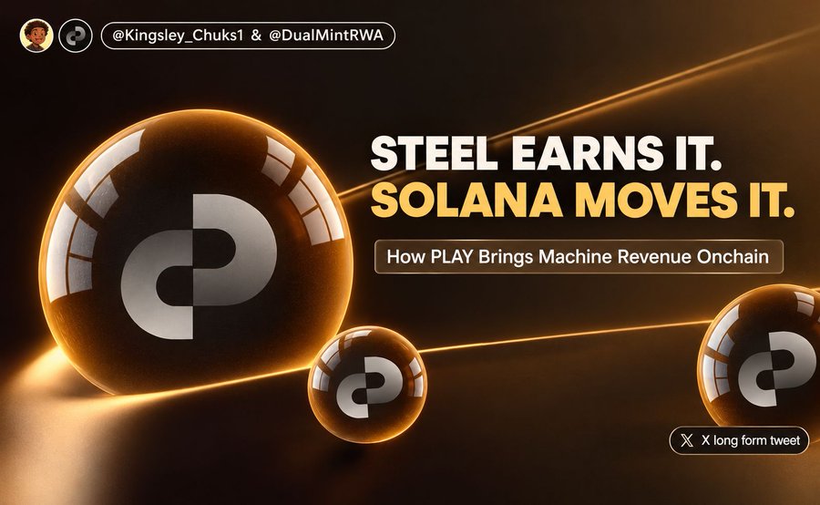 A promotional banner reading 'STEEL EARNS IT. SOLANA MOVES IT. - How PLAY Brings Machine Revenue Onchain' featuring glossy spheres with a 'P' logo, tagged with X handles @Kingsley_Chuks1 & @DualMintRWA.
