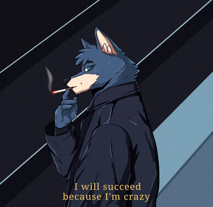 Anime-style artwork of a blue wolf-like character in a black coat smoking a cigarette, with the quote 'I will succeed because I'm crazy' in yellow text.