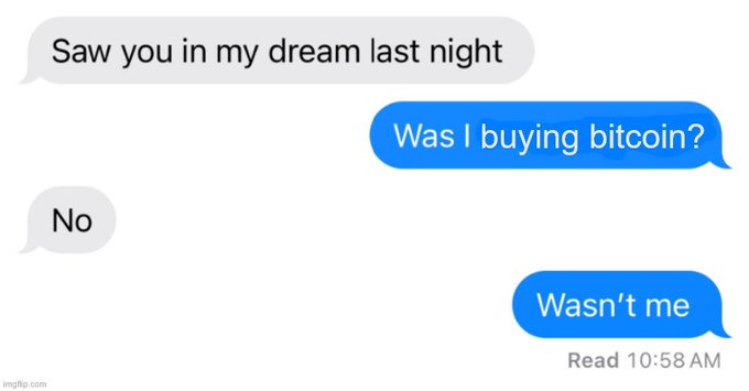 A humorous text message exchange where someone says 'Saw you in my dream last night', the reply 'Was I buying bitcoin?' is answered with 'No', followed by 'Wasn't me'.