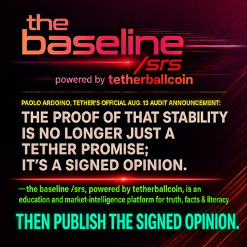 A bold red graphic from "the baseline /srs" platform, powered by tetherballcoin, quotes Tether CEO Paolo Ardoino's August 13 audit announcement declaring that stability is proven via "a signed opinion," and challenges the company with the demand to "then publish the signed opinion."

The image directly supports the post by highlighting Tether's own admissions—specifically that its proof of stability relies on a signed opinion rather than full transparency—reinforcing the demand for public scrutiny of that document.