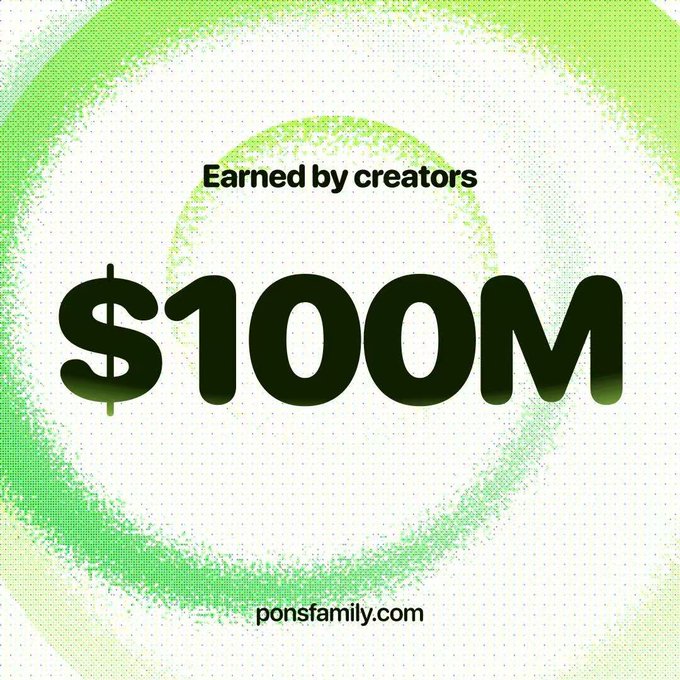 A graphic with green spray-paint aesthetic announcing 'Earned by creators $100M' from ponsfamily.com.