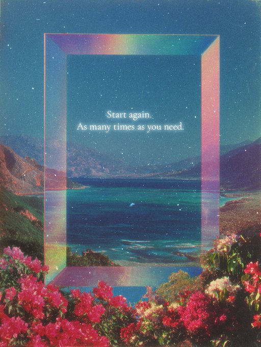 A surreal vintage landscape features a rainbow-edged rectangular portal over flowers, mountains, and water, with the text: “Start again. As many times as you need.”