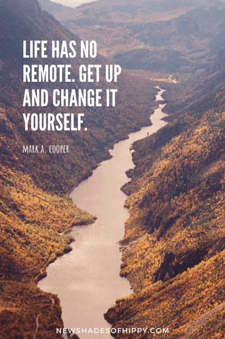 An aerial photograph of a winding river through a forested canyon featuring an inspirational quote: 'LIFE HAS NO REMOTE. GET UP AND CHANGE IT YOURSELF.' by Mark A. Cooper.