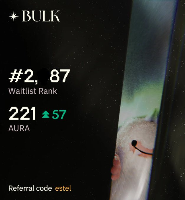 A dark graphic showing 'BULK' branding with '#2,87 Waitlist Rank', '221 AURA' (+57), referral code 'estel', and a partially visible white creature peeking from the right side.