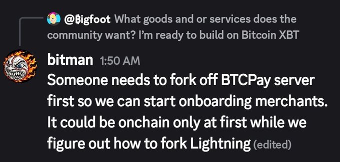 A Discord conversation shows user "bitman" responding to a question from "@bigfoot" about building on Bitcoin XBT by stating that "Someone needs to fork off BTCPay server first so we can start onboarding merchants. It could be onchain only at first while we figure out how to fork Lightning." This relates to the BIP-110 BLAKE2b hardfork community seeking developers to fork BTCPay server and the Lightning Network from the original Bitcoin protocol.