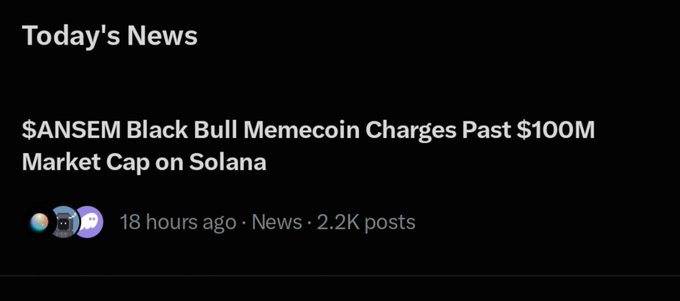 A dark-themed news feed displays the headline '$ANSEM Black Bull Memecoin Charges Past $100M Market Cap on Solana' posted 18 hours ago with 2.2K posts.