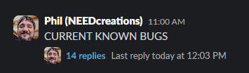 A Discord-style message from 'Phil (NEEDcreations)' at 11:00 AM titled 'CURRENT KNOWN BUGS' with '14 replies' and a last reply timestamp of today at 12:03 PM.