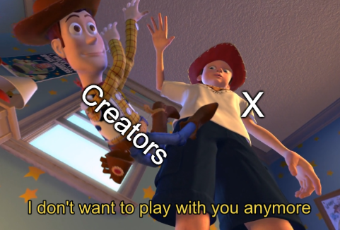 A Toy Story meme image showing Woody and Jessie with text overlay reading 'Creators X' and 'I don't want to play with you anymore' at the bottom.