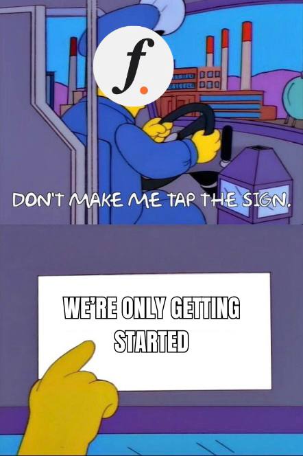 Simpsons meme featuring 'f.' (Fiverr logo) replacing a character's face with text 'DON'T MAKE ME TAP THE SIGN' and below 'WE'RE ONLY GETTING STARTED', referencing the Fiverr logo controversy.