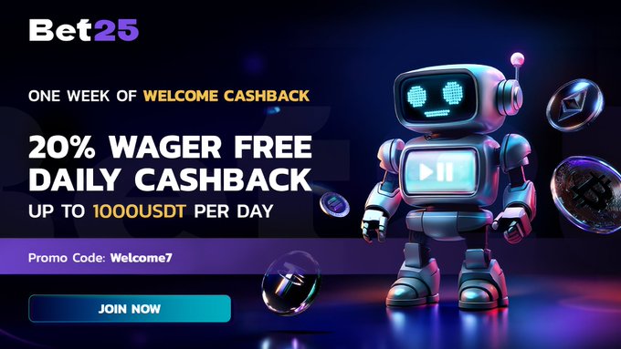 A Bet25 promotional banner featuring a futuristic robot and the text: “ONE WEEK OF WELCOME CASHBACK,” “20% WAGER FREE DAILY CASHBACK,” and “UP TO 1000 USDT PER DAY.” It also shows “Promo Code: Welcome7” and a “JOIN NOW” button, advertising the new-user daily cashback offer described in the post.