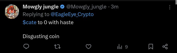 A tweet from user Mowgly_jungle replying to @EagleEye_Crypto that reads '$cate to 0 with haste' followed by 'Disgusting coin', with 9 impressions shown.