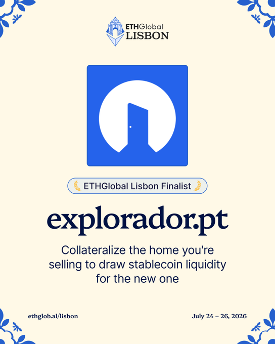 A promotional graphic for ETHGlobal Lisbon (July 24-26, 2026) featuring explorador.pt, an ETHGlobal Lisbon Finalist, with the tagline 'Collateralize the home you're selling to draw stablecoin liquidity for the new one.'