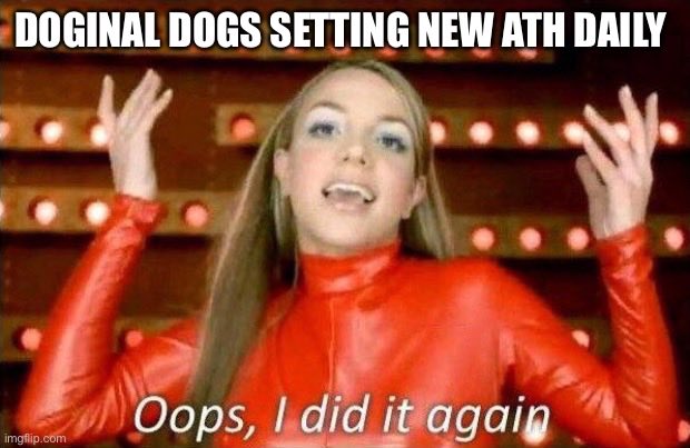 Britney Spears meme from the 'Oops, I did it again' music video with overlay text reading 'DOGINAL DOGS SETTING NEW ATH DAILY'.