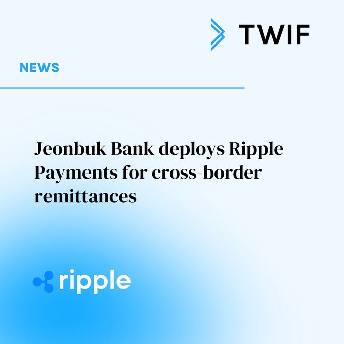 A TWIF news graphic with a blue gradient background announces 'Jeonbuk Bank deploys Ripple Payments for cross-border remittances,' featuring the Ripple logo at the bottom.