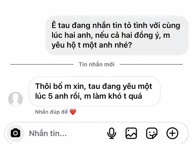 A Vietnamese text message conversation where one person says 'Ê tau đang nhắn tin tỏ tình với cùng lúc hai anh, nếu cả hai đồng ý, m yêu hồ t một anh nhé?' and the reply reads 'Thôi bỏ m xin, tau đang yêu một lúc 5 anh rồi, m làm khó t quá' with 'Nhấn đúp để ❤️'.