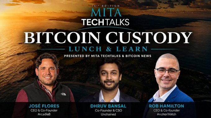 Promotional graphic for "Bitcoin Custody Lunch & Learn," a 10th edition Mita TechTalks event presented by Mita TechTalks & Bitcoin News, featuring panelists José Flores (CEO & Co-Founder of ArcadiaB), Dhruv Bansal (Co-Founder & CSO of Unchained), and Rob Hamilton (CEO & Co-Founder of Anchor Watch), set against a sunset landscape backdrop. The image directly supports the post announcing the live 12PM ET panel on Bitcoin custody.
