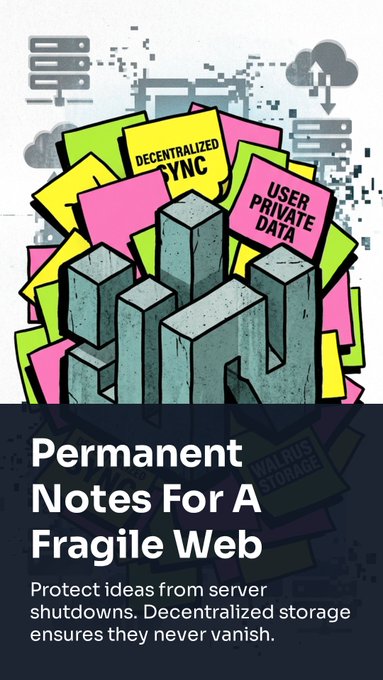 A vibrant illustrated graphic with the headline "Permanent Notes For A Fragile Web" and tagline "Protect ideas from server shutdowns. Decentralized storage ensures they never vanish." features colorful sticky notes labeled "Decentralized Sync" and "User Private Data" alongside 3D blocks and server icons, visually reinforcing the post's message about WalNotes' offline viewer that leverages Walrus Protocol's decentralized storage to keep user notes accessible even if the platform shuts down.