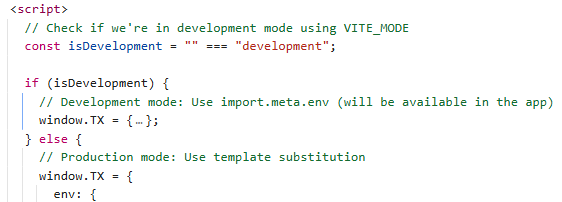 ```html
<script>
    // Check if we're in development mode using VITE_MODE
    const isDevelopment = "" === "development";

    if (isDevelopment) {
        // Development mode: Use import.meta.env (will be available in the app)
        window.TX = {...};
    } else {
        // Production mode: Use template substitution
        window.TX = {
            env: {
```

The image shows JavaScript code that checks whether the application is running in development mode using Vite's environment variable, and conditionally sets up the `window.TX` configuration object—either using `import.meta.env` for development or template substitution for production. This relates to the post by illustrating the behind-the-scenes code configuration that enables the $TX market frontend to switch from testnet to mainnet mode, with the empty string comparison (`"" === "development"`) evaluating to false, triggering the production branch that connects to the mainnet edge endpoint.