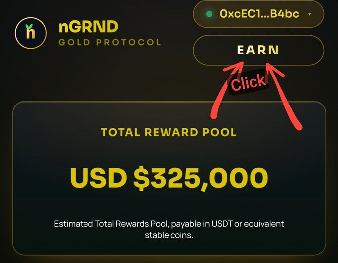 A promotional graphic for nGRND GOLD PROTOCOL showing a wallet address (0xcEC1...B4bc) and an 'EARN' button with red arrows pointing to it labeled 'Click', highlighting a 'TOTAL REWARD POOL' of USD $325,000.