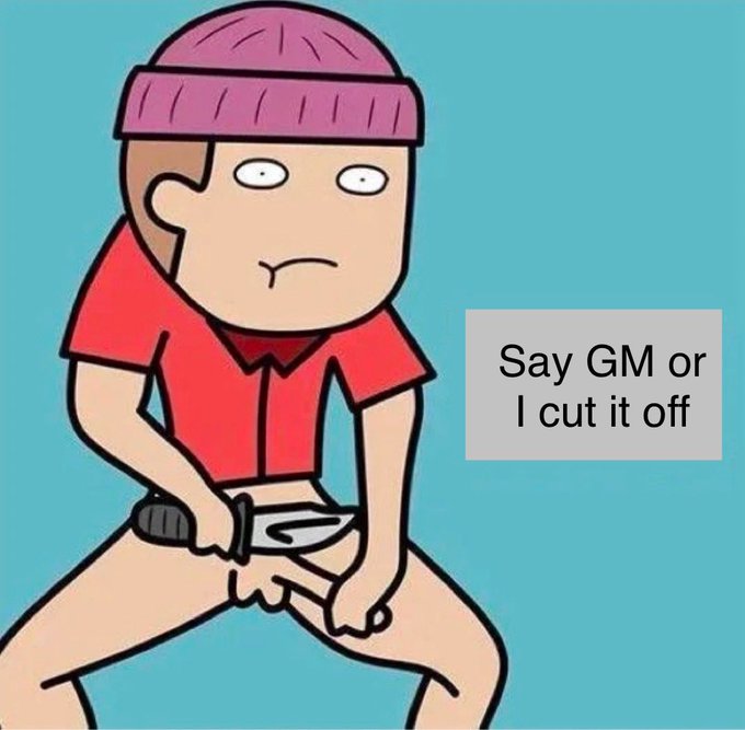 A cartoon character wearing a purple beanie and red shirt holds a knife to his groin, with a text box next to him reading "Say GM or I cut it off."
