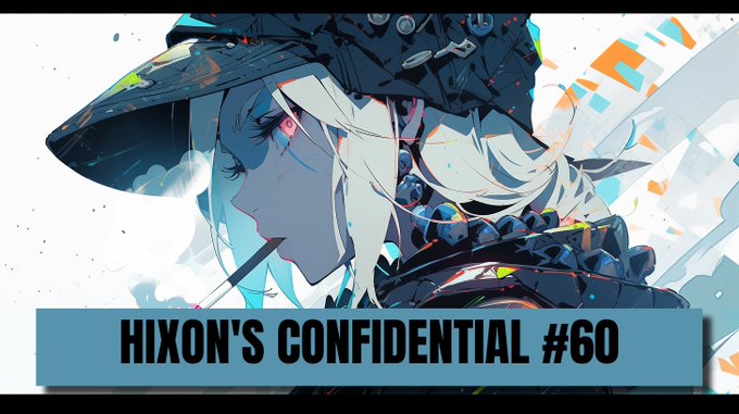 An anime-style illustration of a hooded figure with art that reads 'HIXON'S CONFIDENTIAL #60'.