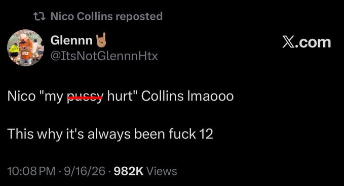Screenshot of an X (Twitter) post by Glenn (@ItsNotGlennnHtx), reposted by Nico Collins, reading 'Nico "my pu**y hurt" Collins lmao' with 982K views dated 9/16/26.