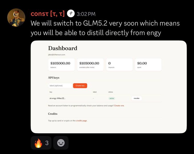 A Discord message from 'const [τ, τ]' stating 'We will switch to GLM5.2 very soon which means you will be able to distill directly from engy', accompanied by an image of a Dashboard for 'jake@bitensor.com' showing a balance of $105,000.00.