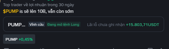 A snippet from a Vietnamese-language trading tracker showing a top trader's position on $PUMP with an open Long order currently sitting on unrealized profits of +15,803.71 USDT, while the token itself is up only 0.45%. The image directly illustrates the post's point that a 10B market cap for $PUMP is "still too early," using the trader's substantial open profit as evidence of the bullish conviction behind the claim.
