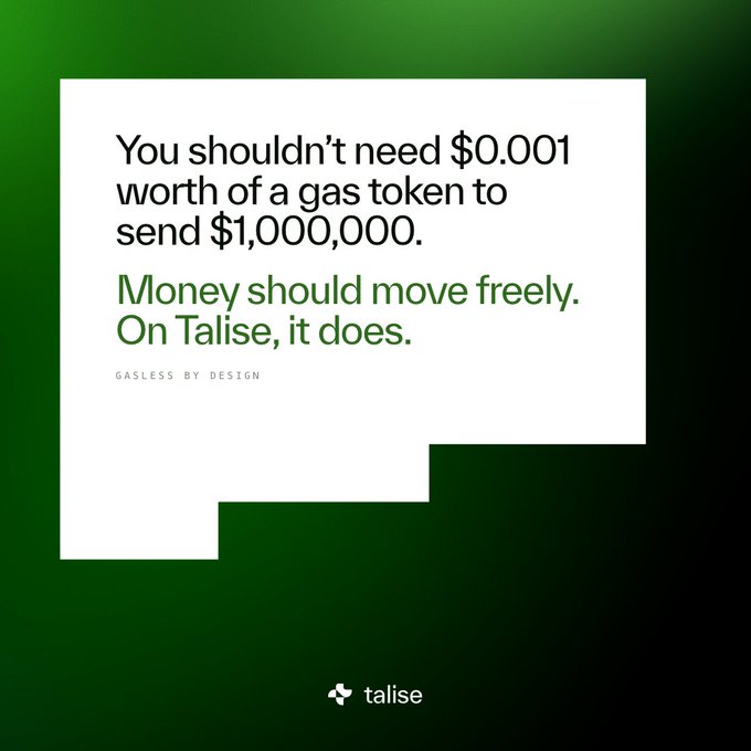 A Talise advertisement with green background reading 'You shouldn't need $0.001 worth of a gas token to send $1,000,000. Money should move freely. On Talise, it does. GASLESS BY DESIGN'.
