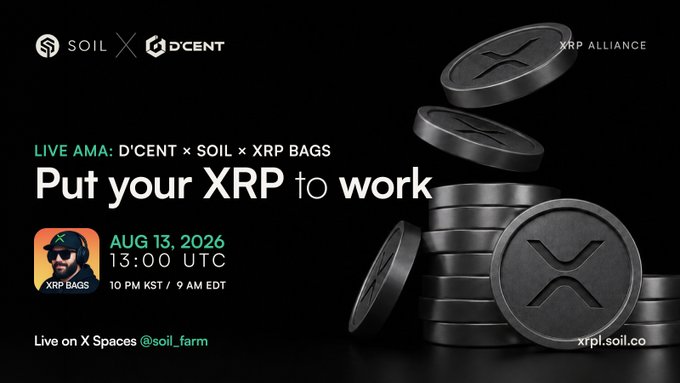 A promotional banner for a LIVE AMA features D'CENT x SOIL x XRP BAGS, with the headline 'Put your XRP to work,' scheduled for AUG 13, 2026, at 13:00 UTC, with stacked XRP coins on the right.