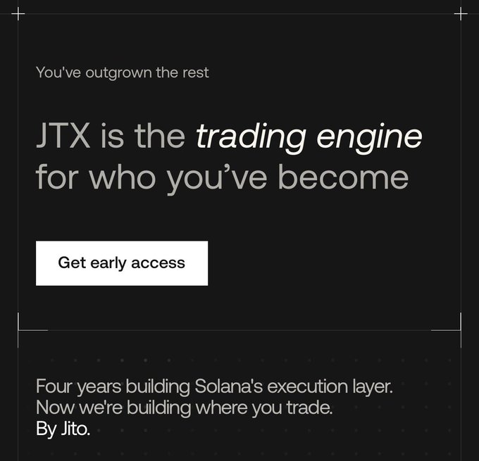 A promotional graphic reading 'JTX is the trading engine for who you've become' with a 'Get early access' button and tagline 'Four years building Solana's execution layer. Now we're building where you trade. By Jito.'
