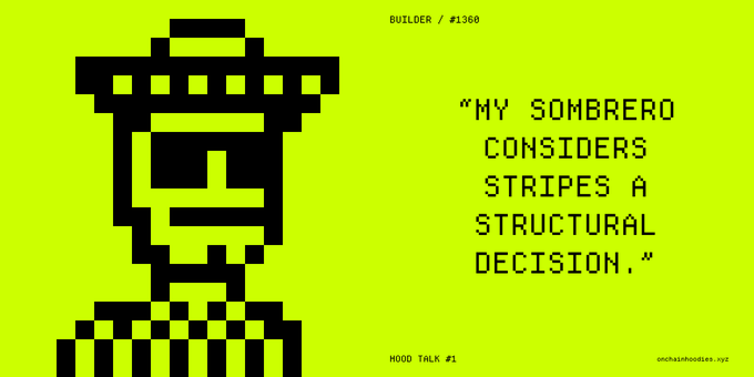 A pixel art illustration with a bright green background shows a figure wearing a sombrero and a striped shirt, alongside the text 'BUILDER / #1368', '"MY SOMBRERO CONSIDERS STRIPES A STRUCTURAL DECISION,"', 'HOOD TALK #1', and 'uncheaphoodies.xyz'.