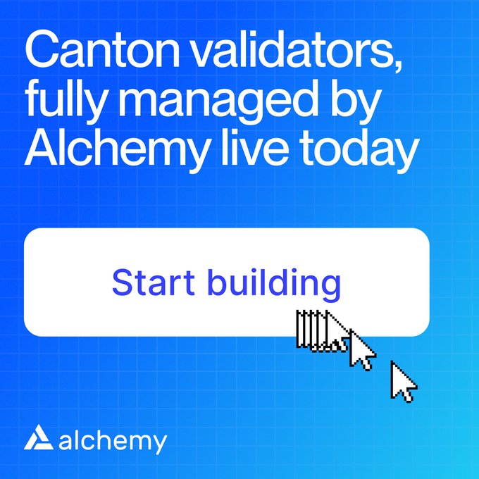A promotional graphic with a blue gradient background features the text "Canton validators, fully managed by Alchemy live today" alongside a "Start building" call-to-action button and the Alchemy logo, announcing the launch of Alchemy's fully managed Canton validator service.