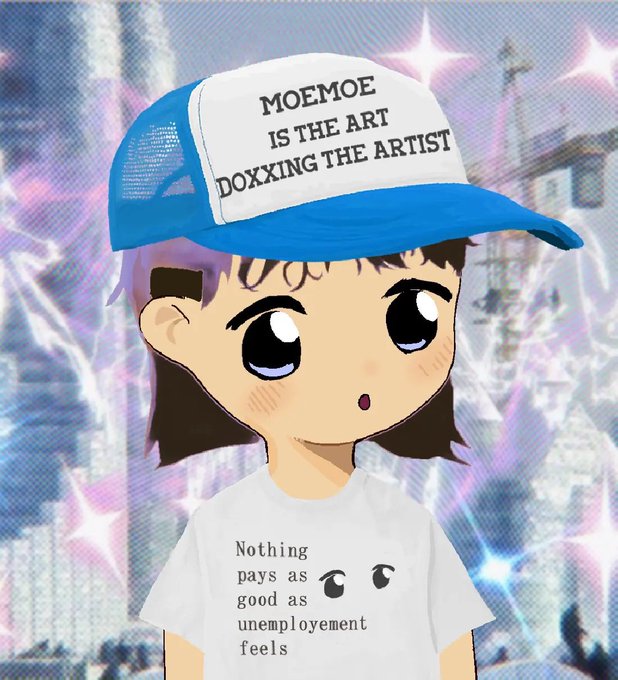 An anime-style digital drawing of a girl with large eyes wearing a blue and white trucker hat reading "MOEMOE IS THE ART DOXXING THE ARTIST" and a white t-shirt reading "Nothing pays as good as unemployment feels", set against a sparkly city background.