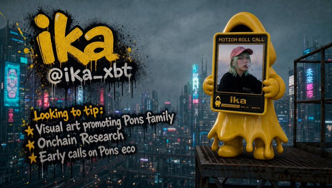 A promotional banner features a yellow slime-like character holding a "MOTION ROLL CALL" card showing an avatar of @ika_xbt, set against a cyberpunk cityscape. The text "ika @ika_xbt" is displayed prominently alongside bullet points listing what they're "Looking to tip": Visual art promoting Pons family, Onchain Research, and Early calls on Pons eco.