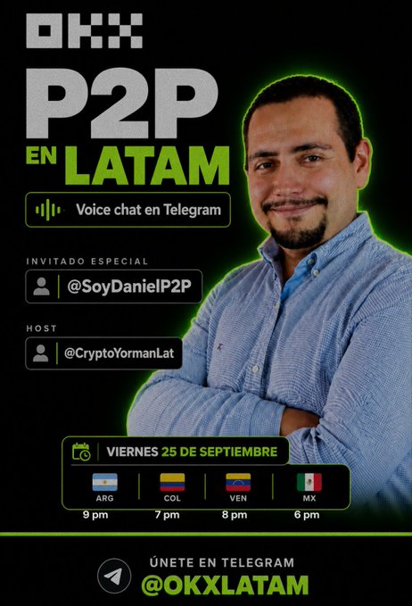 A promotional graphic for 'OKX P2P en LATAM' featuring a man in a blue shirt, advertising a Voice chat on Telegram with guest @SoyDanielP2P and host @CryptoYormanLat on Friday, September 25, with times for ARG, COL, VEN, and MX.