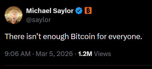 Screenshot of Michael Saylor’s (@saylor) post stating, “There isn’t enough Bitcoin for everyone,” timestamped 9:06 AM · Mar 5, 2026, with 1.2M views. It supports the accompanying message urging people to buy and hold Bitcoin so they aren’t left behind.