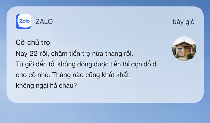 A Zalo message in Vietnamese from "Cô chủ trọ" saying, "Nay 22 rồi, chậm tiền trọ nửa tháng rồi. Từ giờ đến tới không đóng được tiền thì dọn đồ đi cho cô nhé. Tháng nào cũng khất khất, không ngại hả cháu?" with "bây giờ" displayed.