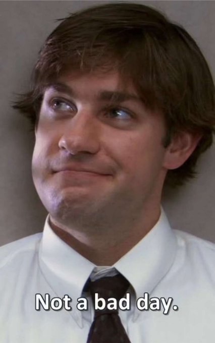 A meme of Jim from The Office making a pleased facial expression with the caption "Not a bad day."