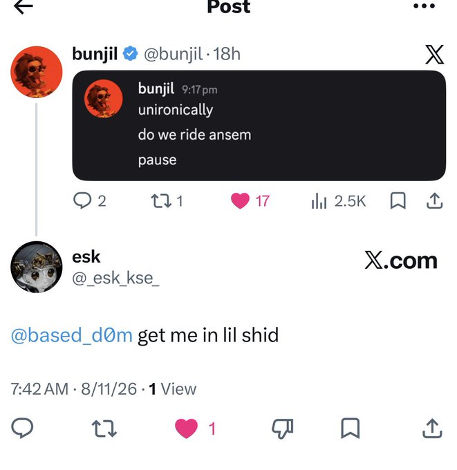 A screenshot of an X post from user "bunjiI" (@bunj1t) showing a chat message reading "unironically do we ride ansem pause," which has garnered 2.5K views and 17 likes, followed by a reply from "@_esk_kse_" tagging "@based_d0m" with "get me in lil shid"—both posts aligning with the theme of riding along with "Ansem."