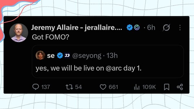 A screenshot of a Twitter/X post by Jeremy Allaire (@jerallaire) reading "Got FOMO?" quoting a tweet from se (@seyong) saying "yes, we will be live on @arc day 1," showing 137 replies, 54 reposts, 661 likes, and 109K views.