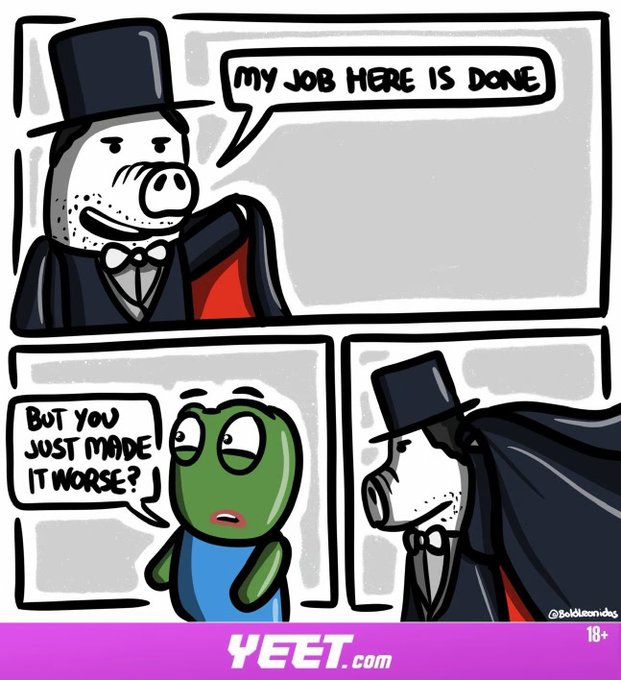 The comic shows a pig in a top hat and cape (labeled "YEET.com" with an 18+ tag) declaring "MY JOB HERE IS DONE," while a frog asks "BUT YOU JUST MADE IT WORSE?"—humorously implying that despite the pig's self-congratulation, the outcome was actually detrimental. The image accompanies a market update post from @yeet, where the pig character's smug satisfaction despite worsening conditions serves as a satirical metaphor for market actors celebrating actions that ultimately hurt the broader crypto landscape.